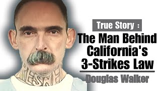 The Man Behind Californias quot3 Strikes Lawquot  Douglas Walker [upl. by Kanter]