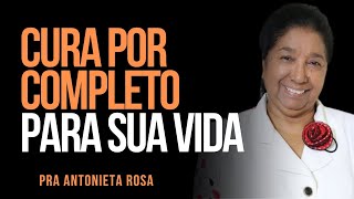 Pra Antonieta Rosa  CURA POR COMPLETO PARA SUA VIDA [upl. by Ycal]