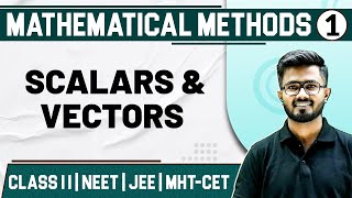 MATHEMATICAL METHODS 01  Scalars and Vectors  Physics  Class 11HSCNEETJEEMHTCET [upl. by Ellersick]