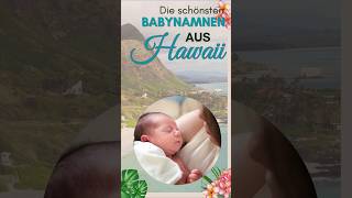 Die schönsten Babynamen aus Hawaii Lass dich inspirieren bei der Namenssuche für dein Babyshorts [upl. by Irehj]