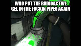 Who put the radioactive gel in the pipes again [upl. by Anicnarf873]