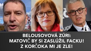 ROZZÚRENÁ BELOUSOVOVÁ MATOVIČ by si zaslúžil zase facku Z KORČOKA sa mi zdvíha žalúdok [upl. by Jobina]