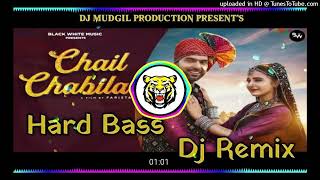 Chail Chabila Remix  Dj New Hr Hard Vibration Remix Song  Dj Mudgil Production [upl. by Oiluj]