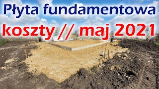 Płyta fundamentowa  koszty  maj 2021  Drożej niż ławy fundamentowe [upl. by Zink]