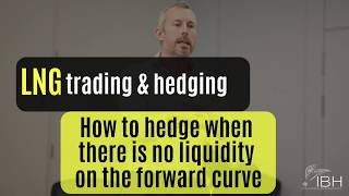 LNG Trading amp Hedging if NO liquidity on the forward curve [upl. by Gaskins]