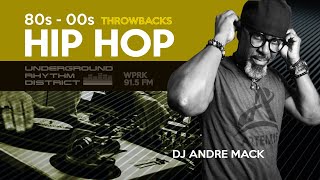 Hip Hop 80s  2000s Throwbacks Mix  DJ Andre Mack UNDERGROUND RHYTHM DISTRICT  WPRK 915 FM [upl. by Martineau]