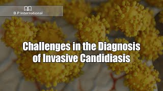 Challenges in the Diagnosis of Invasive Candidiasis [upl. by Einaeg]