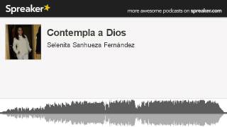 Contempla a Dios hecho con Spreaker [upl. by Aicilra]