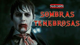 SOMBRAS TENEBROSAS RESUMEN Tales Cuenta [upl. by Erodoeht607]