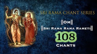 Sri Rama Chant Series  Sri Rama Rama Rameti  108 Chants [upl. by Gherardi964]