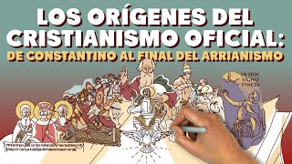 Los orígenes del Cristianismo Oficial de Constantino al final del Arrianismo [upl. by Ahtenek]