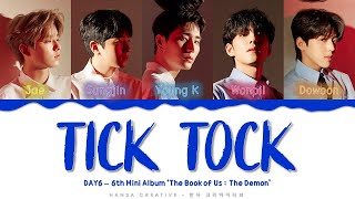 DAY6  Tick Tock Lyrics Color Coded HanRomEng [upl. by Ayita]