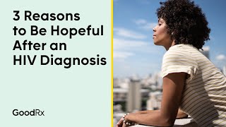 Reason Why You Should Be Hopeful After an HIV Diagnosis  GoodRx [upl. by Ginelle]