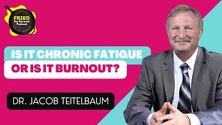 Dr Jacob Teitelbaum Is it Chronic Fatigue or is it Burnout S8EP24 [upl. by Ynneb]