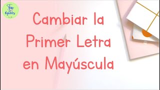 Cambiar la Primer Letra en Mayúscula [upl. by Ungley]