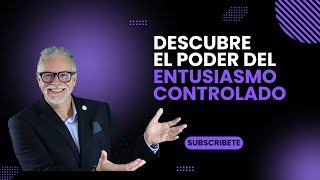 ¡Descubre el Poder del Entusiasmo Controlado [upl. by Ynad]