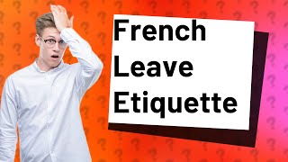 What is an example of a French leave [upl. by Tichon]