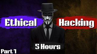 Ethical Hacking Full Course In 5 Hours  2024 Edition  Become A Hacker Part 1 [upl. by Aelam]