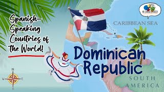 Spanish Speaking Countries of the World  DOMINICAN REPUBLIC [upl. by Zachar]