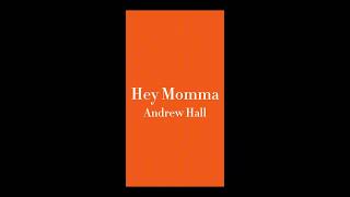 Hey Momma  Andrew Hall OFFICIAL AUDIO [upl. by Ahsikrats884]