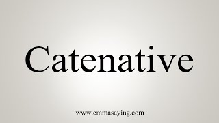 How To Say Catenative [upl. by Che]