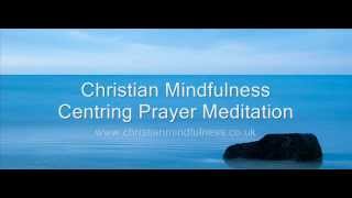 Christian Mindfulness Centering Prayer Meditation v 2 [upl. by Neyr913]