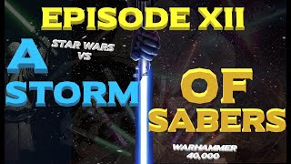 Star Wars vs Warhammer 40K Episode 12 A Storm of Sabers [upl. by Kalvin]