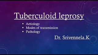 Tuberculoid leprosy  aetiology modes of transmission and pathology [upl. by Dajma]