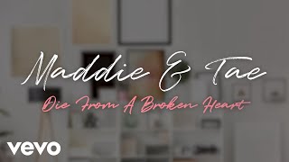 Maddie amp Tae  Die From A Broken Heart Official Lyric Video [upl. by Harden348]