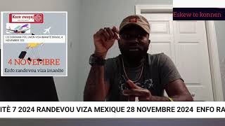 KI JAN SATEYE POU RANDEVOU VISA IMANITÈ JODIYA 7 NOVEMBRE 2024 RANDEVOU VISA MEXIQUE 28 NOVEMBRE [upl. by Hebner146]