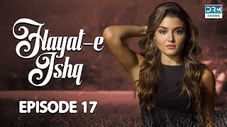 Hayat e Ishq  Episode 17  Turkish Drama  Hande Ercel  TKD  Dramas Central  RA1O [upl. by Cromwell]