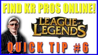 Quick Tip 6  Find LoL Korean Pro Matches Online [upl. by Aciretnahs]