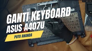 Tutorial ReplacementGanti Keyboard Laptop Asus A407U [upl. by Eelek]