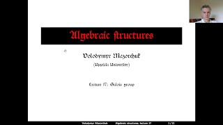 Algebraic structures Lecture 17 Galois group by Walter Mazorchuk [upl. by Fasta687]