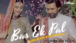 Bas Ek Pal  Qabool Hai Movie  Sana Javed  Ali Rehman Khan [upl. by Maxwell]