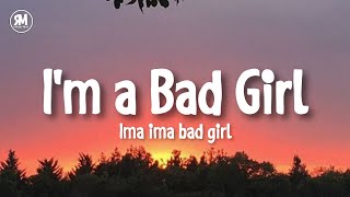 im a bad girl ima ima bad girl tiktok song [upl. by Jeralee84]