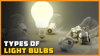 Types of Light Bulbs [upl. by Nalod]