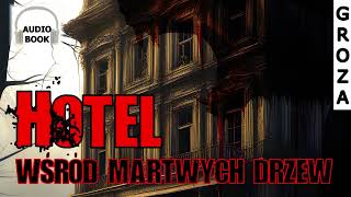 Hotel wśród martwych drzew  cały audiobook pl [upl. by Eide]