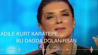 ADILE KURT KARATEPE  BU DAGDA DOLANIRSAN [upl. by Gisella]