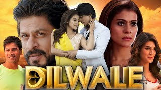 Dilwale Full Movie In Hindi  Shah Rukh Khan Kajol Kriti Sanon Varun Dhawan  Review amp amp Facts HD [upl. by Ingraham]