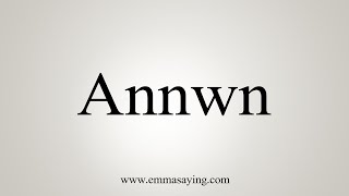 How To Say Annwn [upl. by Clara]