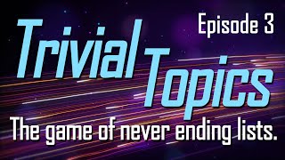 Trivial Topics 3 The Game of Never Ending Lists  Like the Family Feud  Play vs Me or your family [upl. by Assinna895]