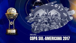 Copa SulAmericana 2017  Todos os Gols [upl. by Arrat632]