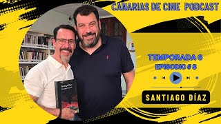 SANTIAGO DÍAZ Escritor visita CANARIAS DE CINE PODCAST Temporada 6 Capitulo 08 [upl. by Alleb]