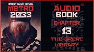 Metro 2033 Audiobook Chapter 13 The Great Library  Post Apocalyptic Novel by Dmitry Glukhovsky [upl. by Clarhe]