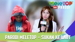 Parodi MeleTOP  Sukan ke Laut by Bell Ngasri [upl. by Finzer]