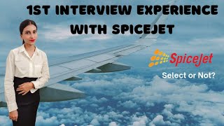 Spicejet interview Experience✈️ Selected or Rejected  Cabin Crew 😍  Sweet Piya [upl. by Nikolos]