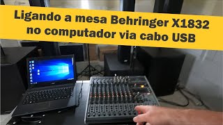 Ligando a Mesa Behringer X1832 no computador via cabo USB [upl. by Eillib]