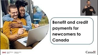 Webinar  Benefit and credit payments for newcomers to Canada [upl. by Aciretahs307]