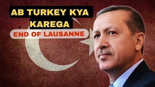 What will Turkey do after the end of the Treaty of Lausanne 24 July end date of lausanne 😲 [upl. by Anaoy402]